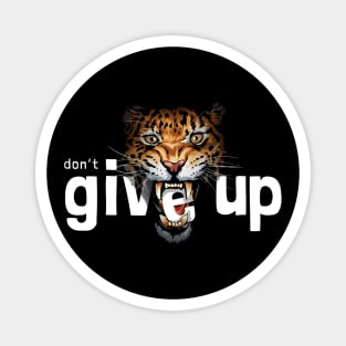 Don't give up slogan with e letter in leopard mouth Magnet